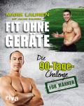 Mark Lauren: Fit ohne Geräte - Die 90 Tage Challenge- für Männer, 192 Seiten